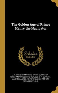 Front cover_The Golden Age Of Prince Henry The Navigator