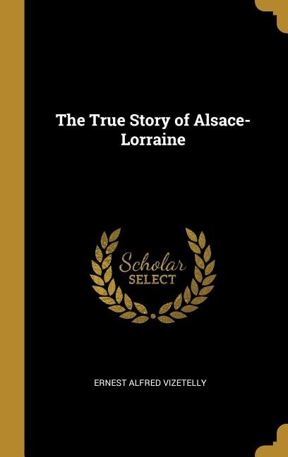 The True Story of Alsace-Lorraine