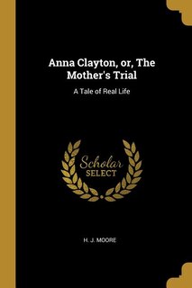 Couverture_Anna Clayton, or, The Mother's Trial