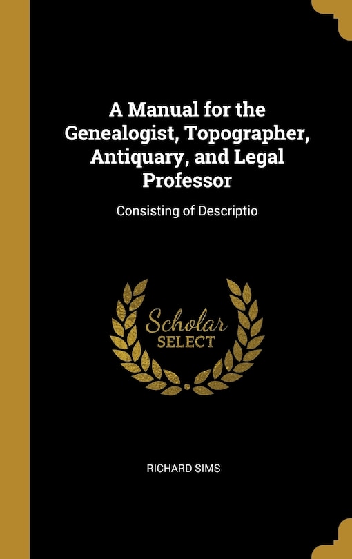 Front cover_A Manual for the Genealogist, Topographer, Antiquary, and Legal Professor