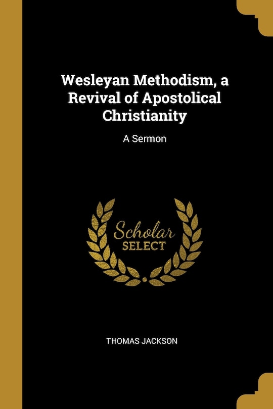 Couverture_Wesleyan Methodism, a Revival of Apostolical Christianity