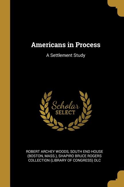 Americans in Process: A Settlement Study