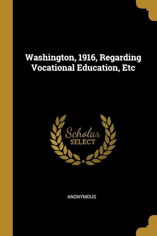 Front cover_Washington, 1916, Regarding Vocational Education, Etc