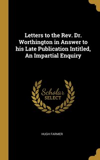 Front cover_Letters to the Rev. Dr. Worthington in Answer to his Late Publication Intitled, An Impartial Enquiry