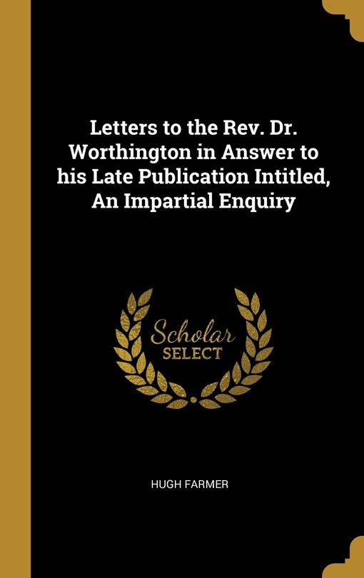 Front cover_Letters to the Rev. Dr. Worthington in Answer to his Late Publication Intitled, An Impartial Enquiry