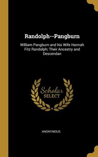 Randolph--Pangburn: William Pangburn and his Wife Hannah Fitz Randolph; Their Ancestry and Descendan