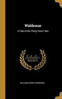 Waldemar: A Tale of the Thirty Years' War