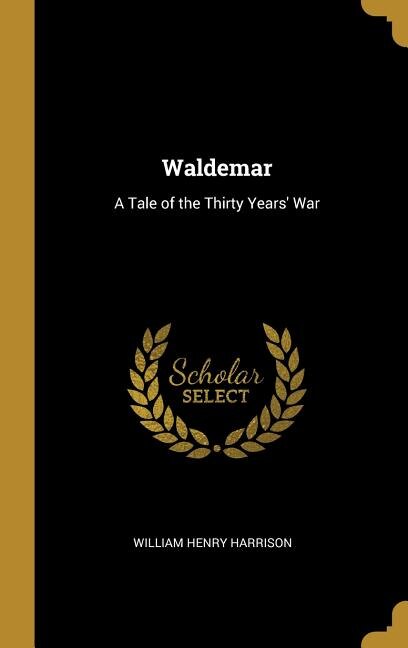 Waldemar: A Tale of the Thirty Years' War