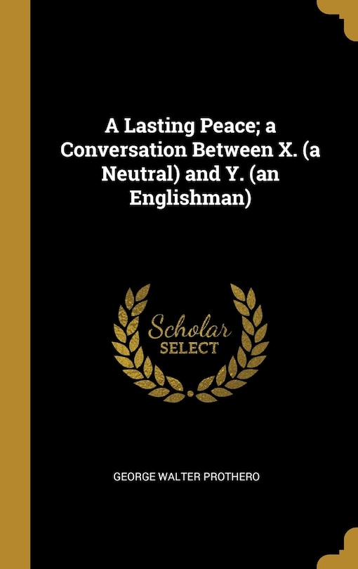 Front cover_A Lasting Peace; a Conversation Between X. (a Neutral) and Y. (an Englishman)