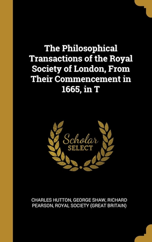 Front cover_The Philosophical Transactions of the Royal Society of London, From Their Commencement in 1665, in T