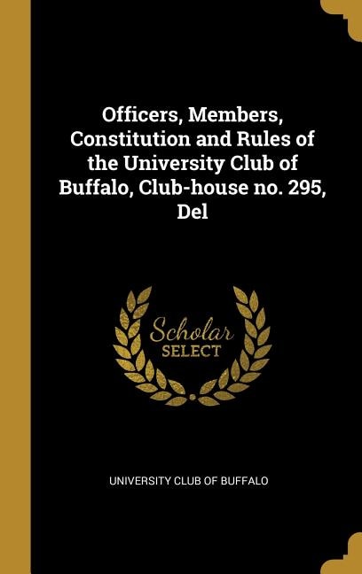Front cover_Officers, Members, Constitution and Rules of the University Club of Buffalo, Club-house no. 295, Del