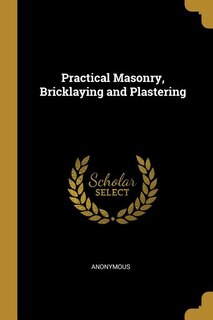 Couverture_Practical Masonry, Bricklaying and Plastering
