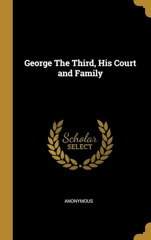 Front cover_George The Third, His Court and Family