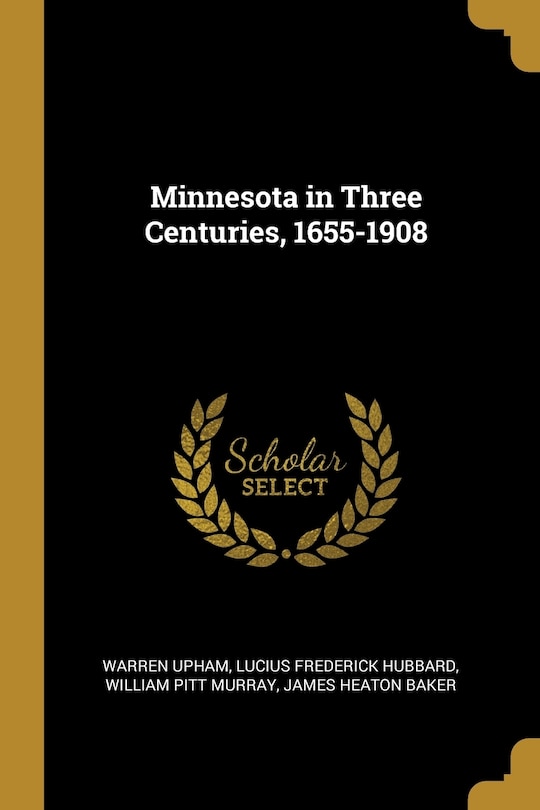 Minnesota in Three Centuries, 1655-1908