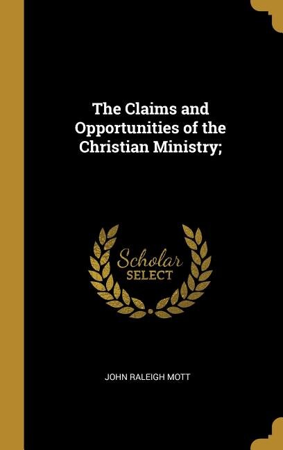 Couverture_The Claims and Opportunities of the Christian Ministry;