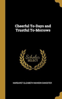 Front cover_Cheerful To-Days and Trustful To-Morrows