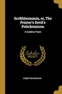 Couverture_Scribbleomania, or, The Printer's Devil's Polichronicon
