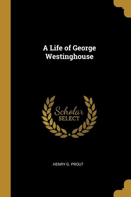 Couverture_A Life of George Westinghouse