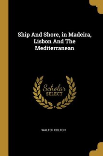 Front cover_Ship And Shore, in Madeira, Lisbon And The Mediterranean