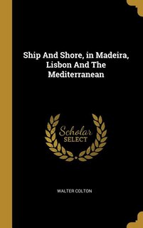 Front cover_Ship And Shore, in Madeira, Lisbon And The Mediterranean