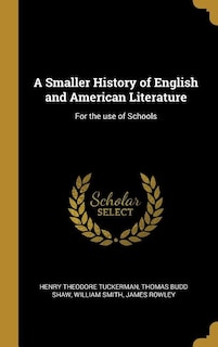 A Smaller History of English and American Literature: For the use of Schools