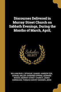 Front cover_Discourses Delivered in Murray Street Church on Sabbath Evenings, During the Months of March, April,