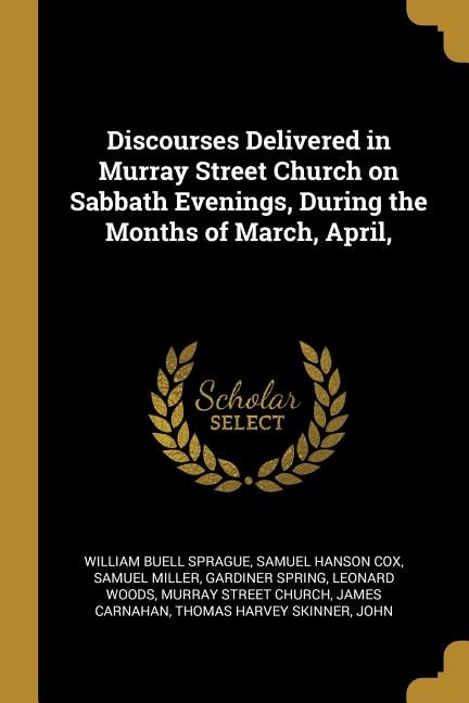 Front cover_Discourses Delivered in Murray Street Church on Sabbath Evenings, During the Months of March, April,