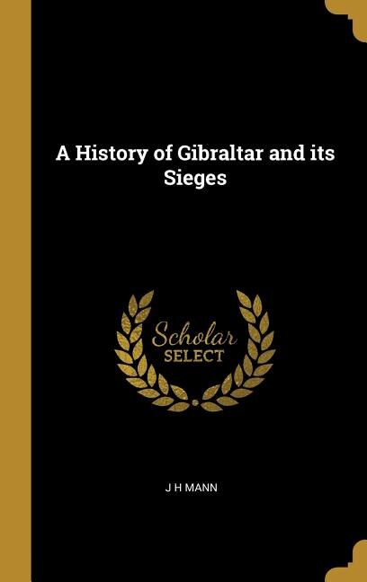 A History of Gibraltar and its Sieges
