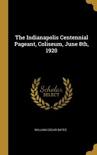 Front cover_The Indianapolis Centennial Pageant, Coliseum, June 8th, 1920