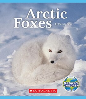 Couverture_Arctic Foxes (Nature's Children) (Library Edition)