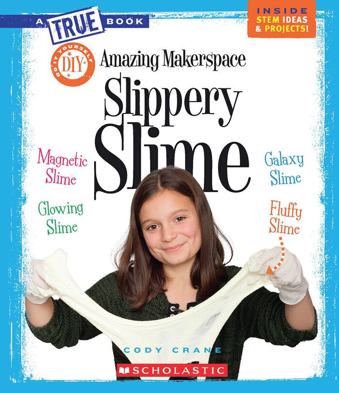 Couverture_Amazing Makerspace DIY Slippery Slime (A True Book: Makerspace Projects) (Library Edition)