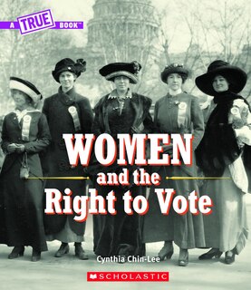 Front cover_Women And The Right To Vote (a True Book) (library Edition)