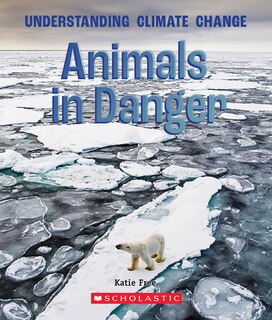 Front cover_Animals In Danger (a True Book: Understanding Climate Change)