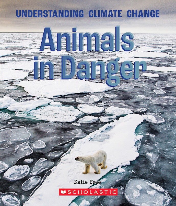Front cover_Animals In Danger (a True Book: Understanding Climate Change)