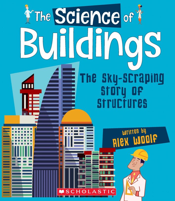 Couverture_The Science of Buildings: The Sky-Scraping Story of Structures (The Science of Engineering)