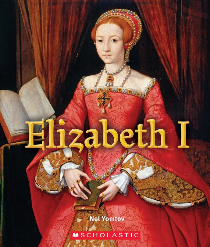 Front cover_Elizabeth I (a True Book: Queens And Princesses)