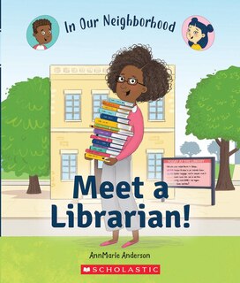 Front cover_Meet A Librarian! (in Our Neighborhood) (library Edition)