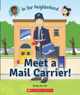 Front cover_Meet A Mail Carrier! (in Our Neighborhood) (library Binding)