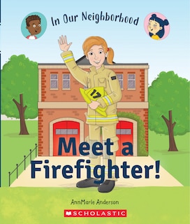 Front cover_Meet A Firefighter! (in Our Neighborhood) (library Edition)