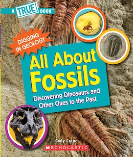 Front cover_All About Fossils: Discovering Dinosaurs and Other Clues to the Past (A True Book: Digging in Geology) (Paperback)