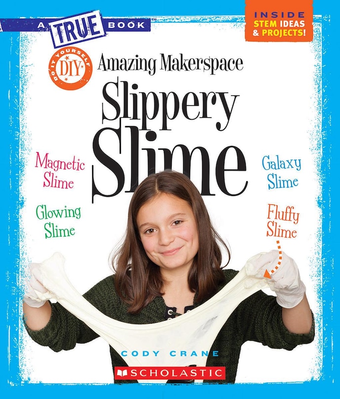 Couverture_Amazing Makerspace DIY Slippery Slime (A True Book: Makerspace Projects)