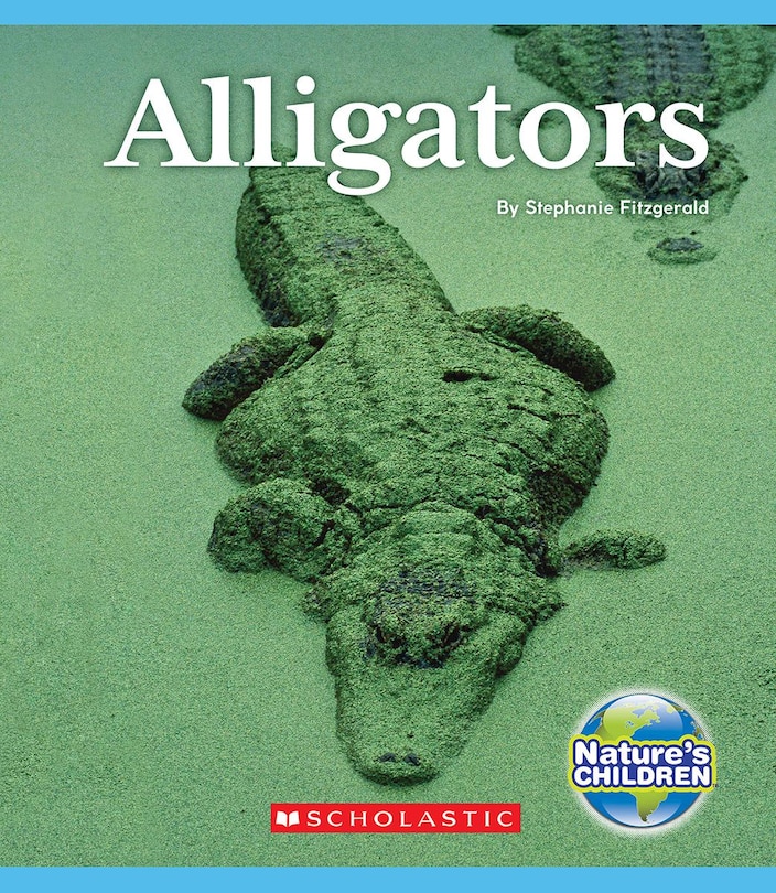 Front cover_Alligators (Nature's Children) (Library Edition)
