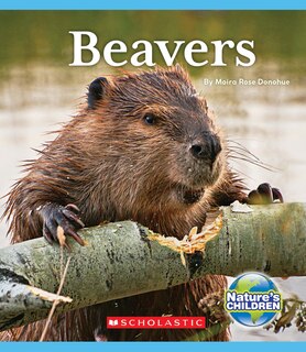 Front cover_Beavers (Nature's Children) (Library Edition)