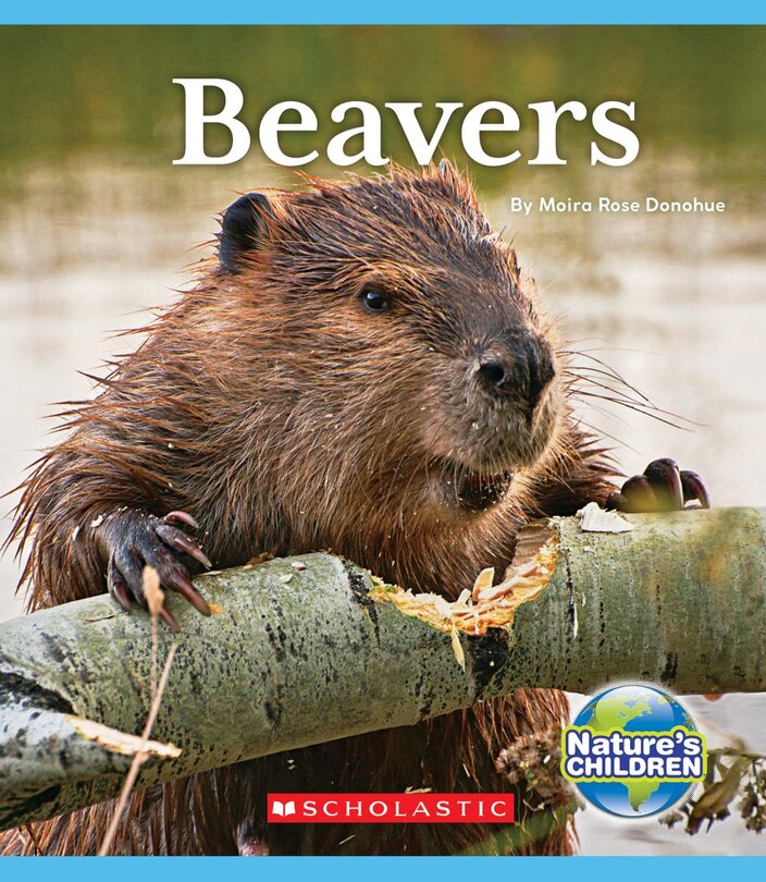 Front cover_Beavers (Nature's Children) (Library Edition)