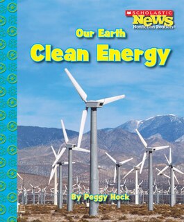 Couverture_Our Earth: Clean Energy (Scholastic News Nonfiction Readers: Conservation)