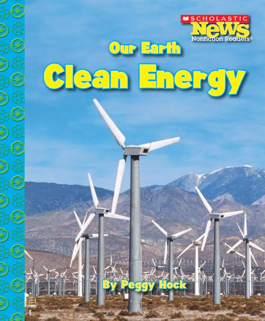 Couverture_Our Earth: Clean Energy (Scholastic News Nonfiction Readers: Conservation)