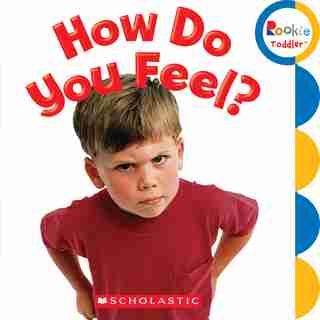How Do You Feel? (Rookie Toddler) by Jodie Shepherd