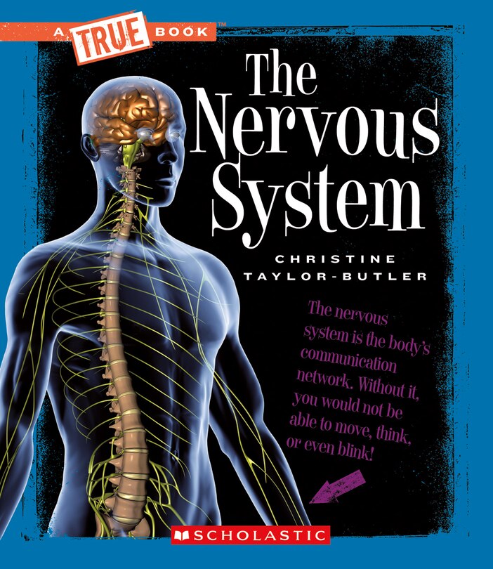 The Nervous System (a True Book: Health And The Human Body)