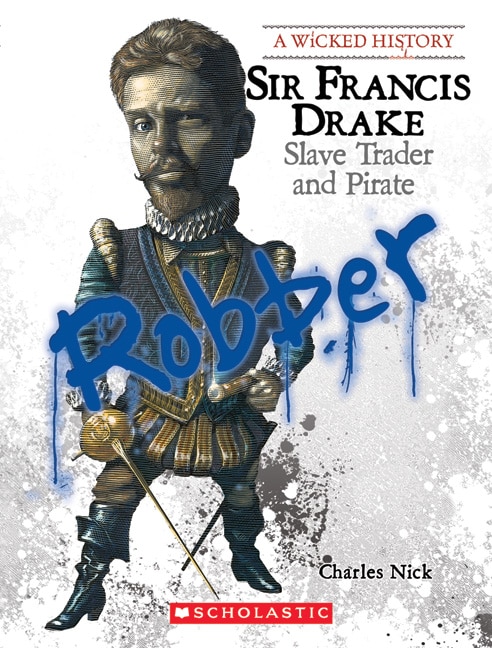 Front cover_Sir Francis Drake (A Wicked History)