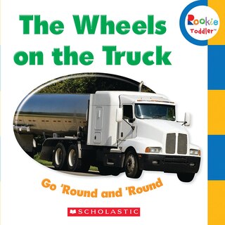 Front cover_The Wheels On The Truck Go 'round And 'round (rookie Toddler)